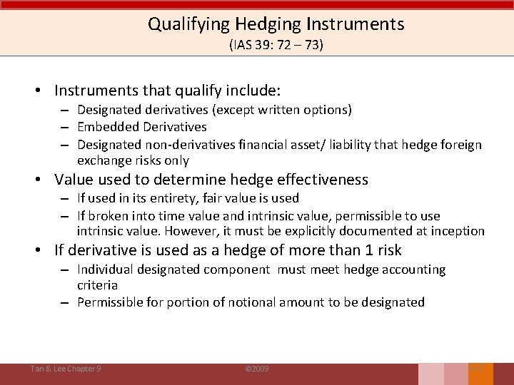 Qualifying Hedging Instruments (IAS 39: 72 – 73) • Instruments that qualify include: –