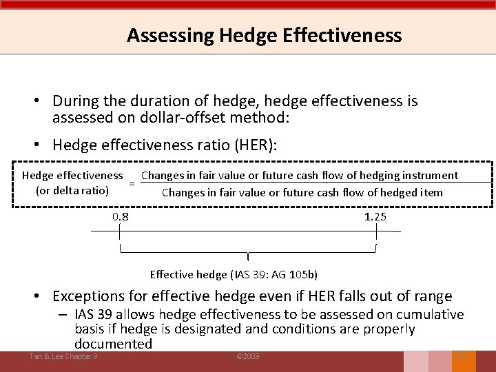 Assessing Hedge Effectiveness • During the duration of hedge, hedge effectiveness is assessed on