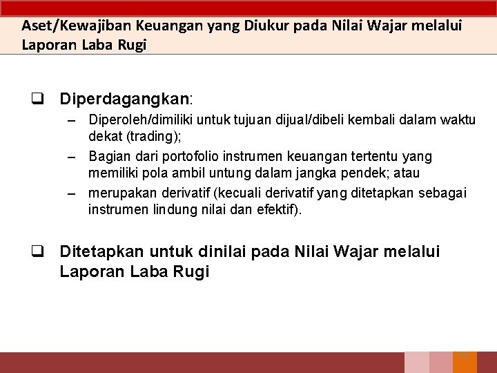 Aset/Kewajiban Keuangan yang Diukur pada Nilai Wajar melalui Laporan Laba Rugi q Diperdagangkan: –