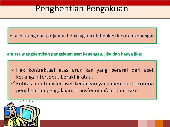 Penghentian Pengakuan nilai piutang dan pinjaman tidak lagi dicatat dalam laporan keuangan entitas menghentikan