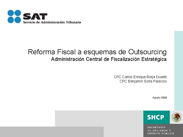 Reforma Fiscal a esquemas de Outsourcing Administración Central de Fiscalización Estratégica CPC Carlos Enrique