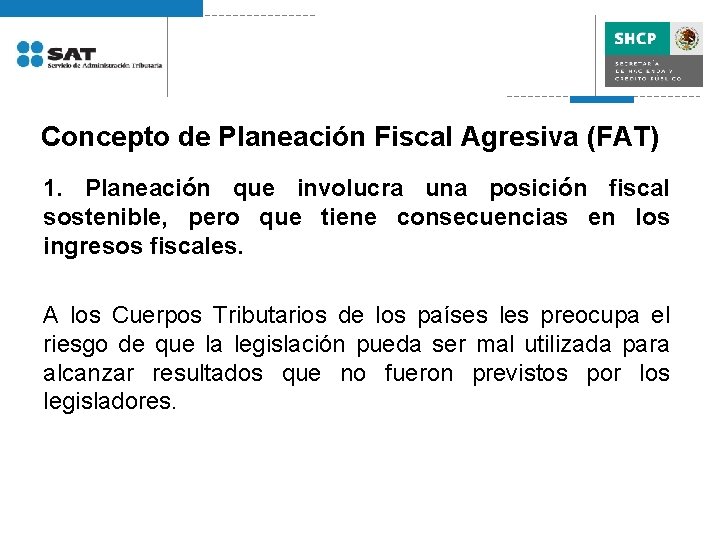 Concepto de Planeación Fiscal Agresiva (FAT) 1. Planeación que involucra una posición fiscal sostenible,