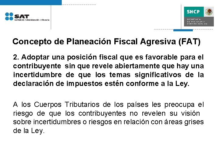 Concepto de Planeación Fiscal Agresiva (FAT) 2. Adoptar una posición fiscal que es favorable