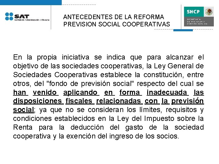 ANTECEDENTES DE LA REFORMA PREVISION SOCIAL COOPERATIVAS En la propia iniciativa se indica que