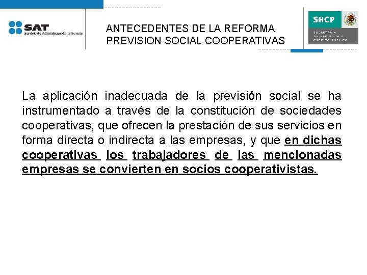 ANTECEDENTES DE LA REFORMA PREVISION SOCIAL COOPERATIVAS La aplicación inadecuada de la previsión social
