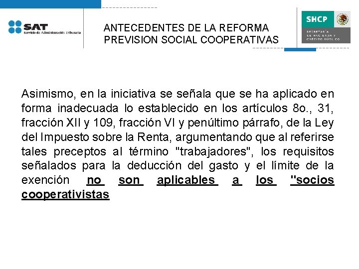ANTECEDENTES DE LA REFORMA PREVISION SOCIAL COOPERATIVAS Asimismo, en la iniciativa se señala que