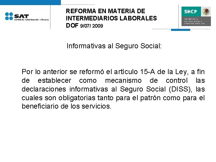 REFORMA EN MATERIA DE INTERMEDIARIOS LABORALES DOF 9/07/ 2009 Informativas al Seguro Social: Por
