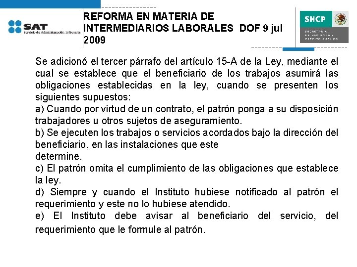 REFORMA EN MATERIA DE INTERMEDIARIOS LABORALES DOF 9 jul 2009 Se adicionó el tercer