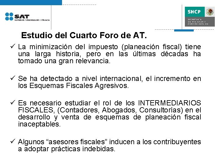 Estudio del Cuarto Foro de AT. ü La minimización del impuesto (planeación fiscal) tiene