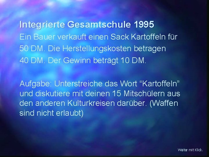 Integrierte Gesamtschule 1995 Ein Bauer verkauft einen Sack Kartoffeln für 50 DM. Die Herstellungskosten