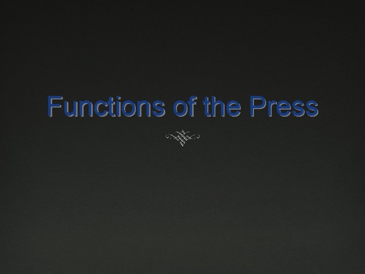 Functions of the Press 