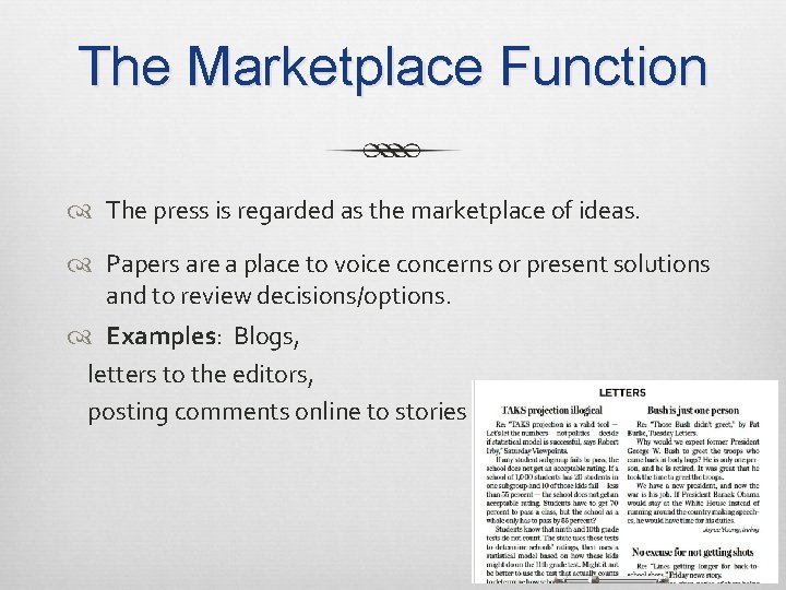 The Marketplace Function The press is regarded as the marketplace of ideas. Papers are