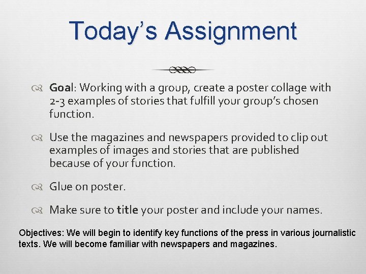 Today’s Assignment Goal: Working with a group, create a poster collage with 2 -3