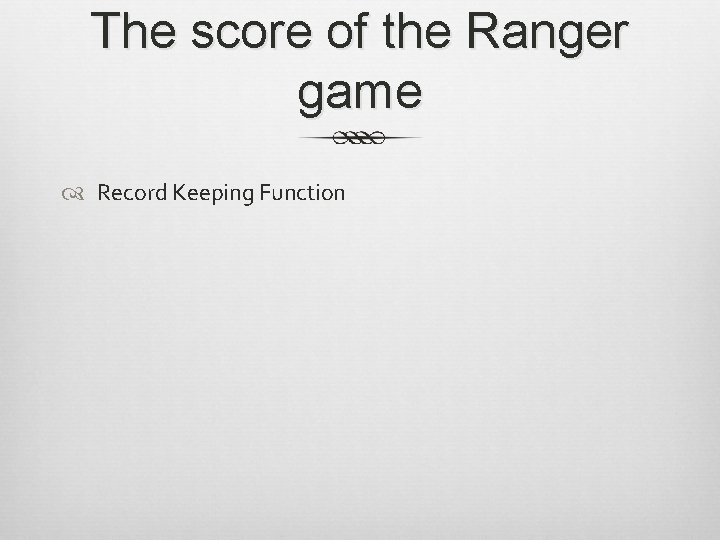 The score of the Ranger game Record Keeping Function 