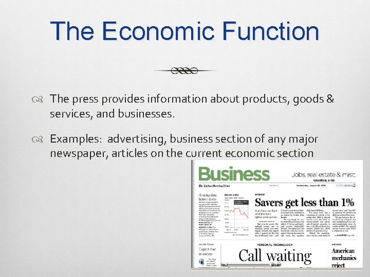 The Economic Function The press provides information about products, goods & services, and businesses.