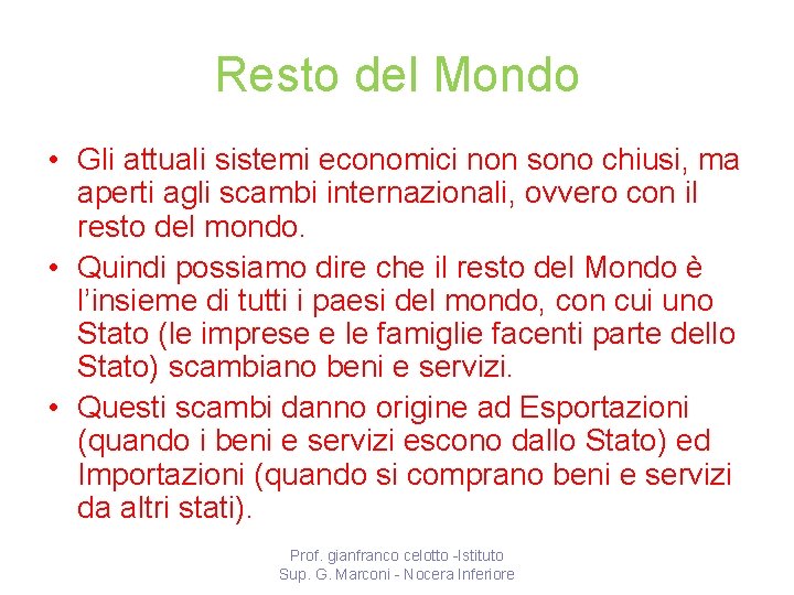 Resto del Mondo • Gli attuali sistemi economici non sono chiusi, ma aperti agli