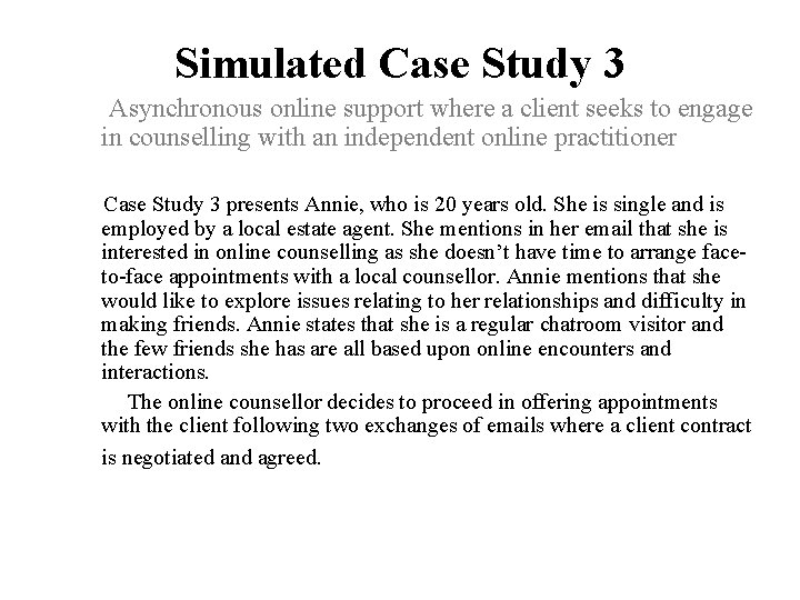 Simulated Case Study 3 Asynchronous online support where a client seeks to engage in