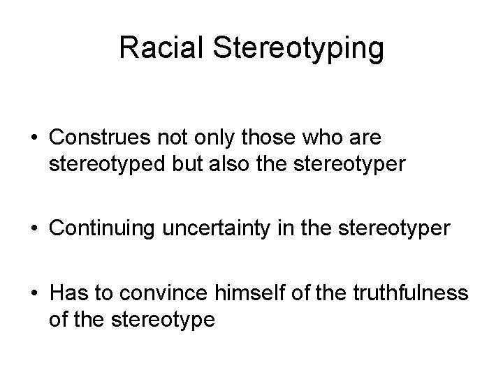 Racial Stereotyping • Construes not only those who are stereotyped but also the stereotyper