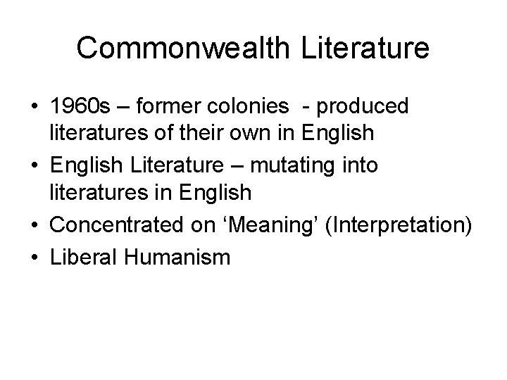 Commonwealth Literature • 1960 s – former colonies - produced literatures of their own
