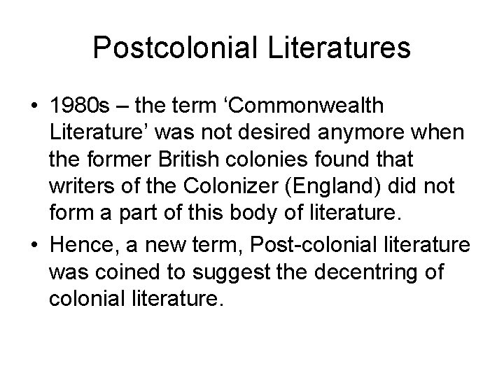 Postcolonial Literatures • 1980 s – the term ‘Commonwealth Literature’ was not desired anymore