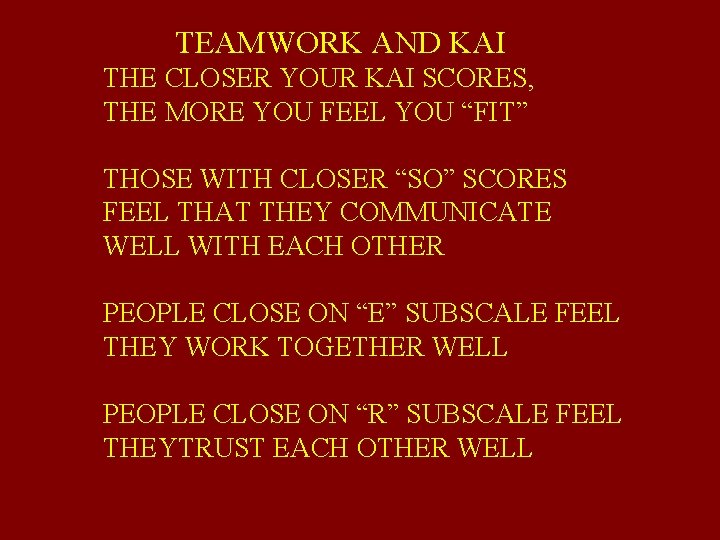 TEAMWORK AND KAI THE CLOSER YOUR KAI SCORES, THE MORE YOU FEEL YOU “FIT”