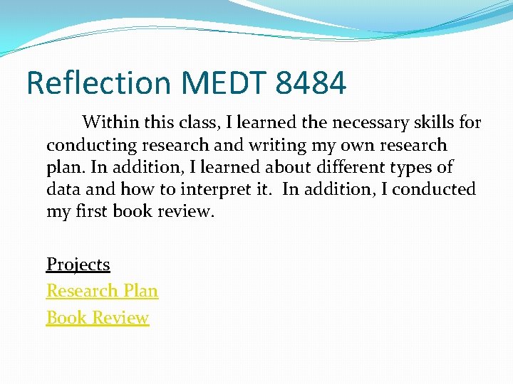 Reflection MEDT 8484 Within this class, I learned the necessary skills for conducting research