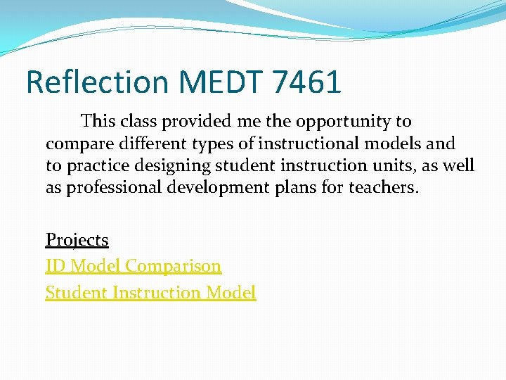 Reflection MEDT 7461 This class provided me the opportunity to compare different types of