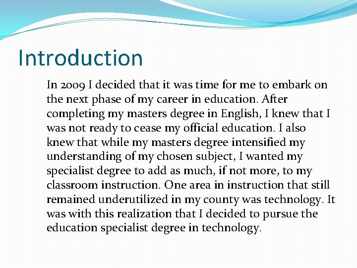 Introduction In 2009 I decided that it was time for me to embark on