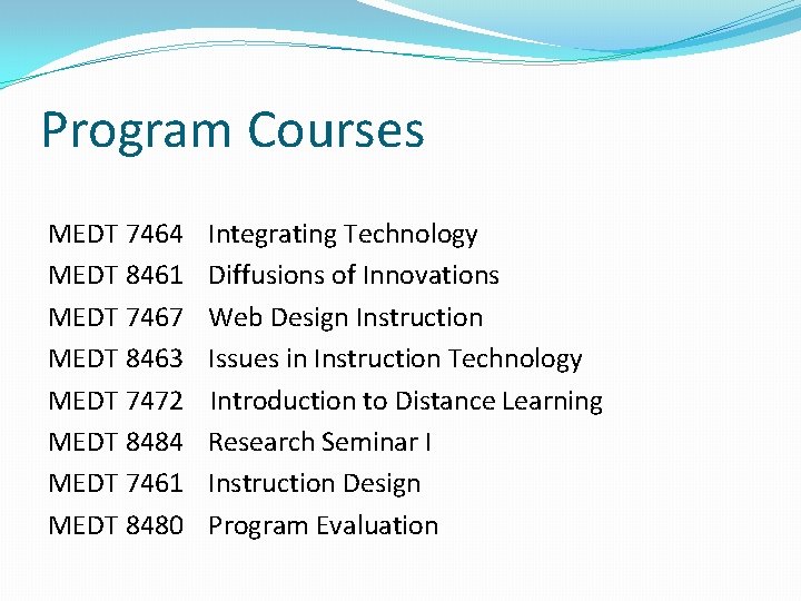 Program Courses MEDT 7464 MEDT 8461 MEDT 7467 MEDT 8463 MEDT 7472 MEDT 8484