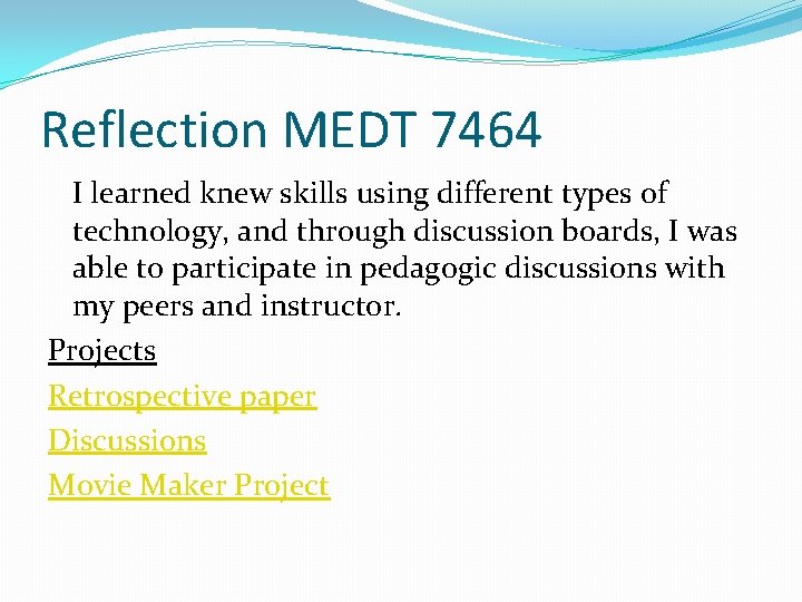 Reflection MEDT 7464 I learned knew skills using different types of technology, and through