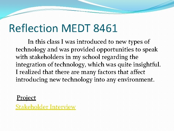 Reflection MEDT 8461 In this class I was introduced to new types of technology