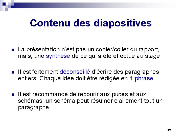 Contenu des diapositives n La présentation n’est pas un copier/coller du rapport, mais, une