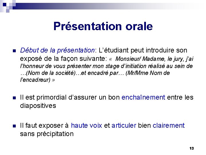 Présentation orale n Début de la présentation: L’étudiant peut introduire son exposé de la