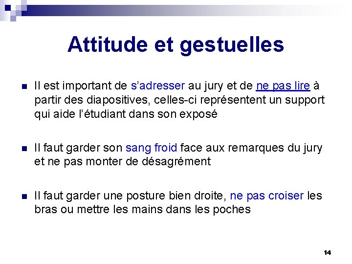 Attitude et gestuelles n Il est important de s’adresser au jury et de ne