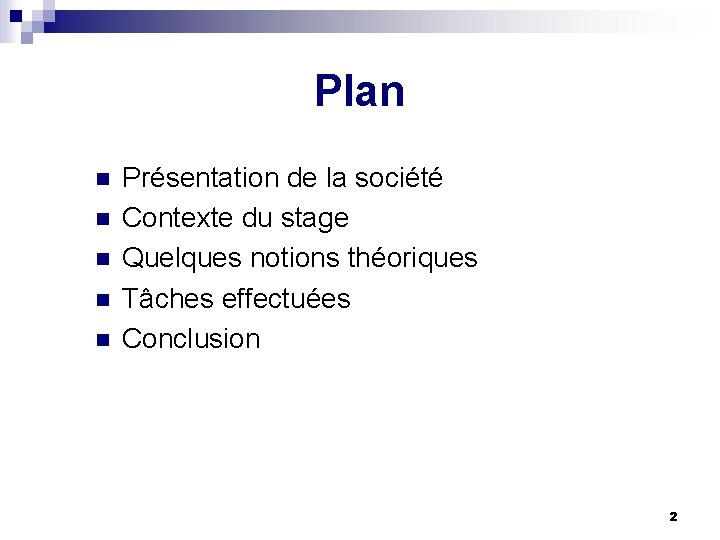 Plan n n Présentation de la société Contexte du stage Quelques notions théoriques Tâches