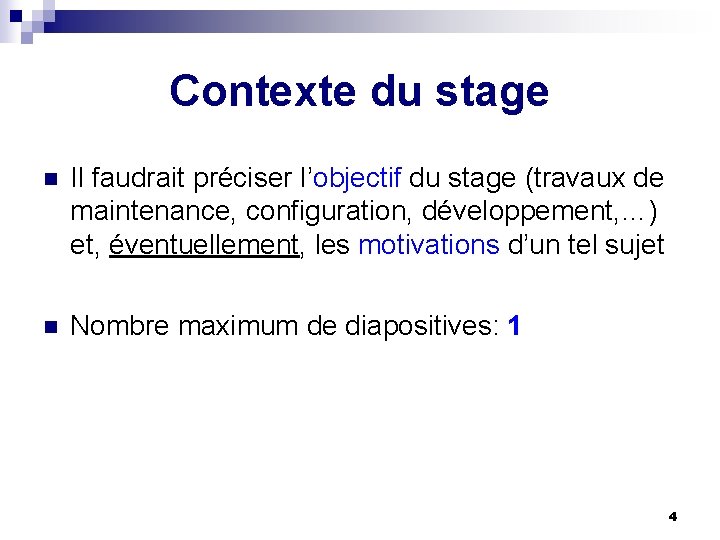 Contexte du stage n Il faudrait préciser l’objectif du stage (travaux de maintenance, configuration,
