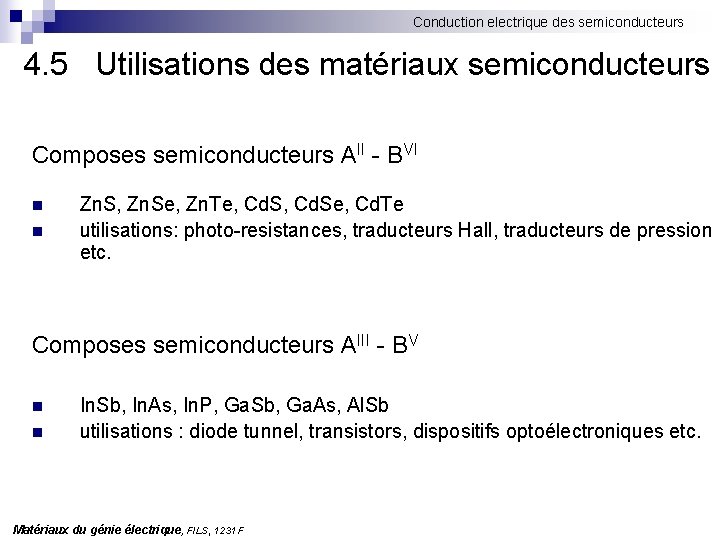 Conduction electrique des semiconducteurs 4. 5 Utilisations des matériaux semiconducteurs Composes semiconducteurs AII -