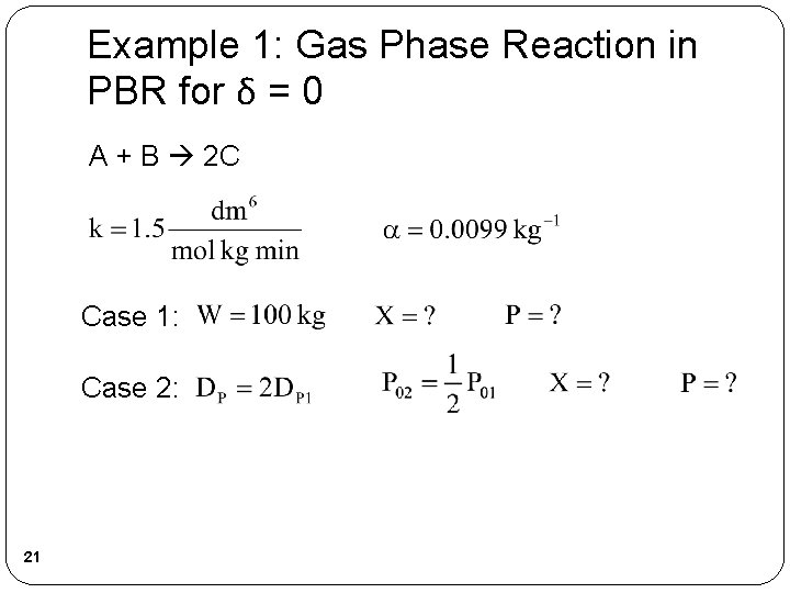 Example 1: Gas Phase Reaction in PBR for δ = 0 A + B