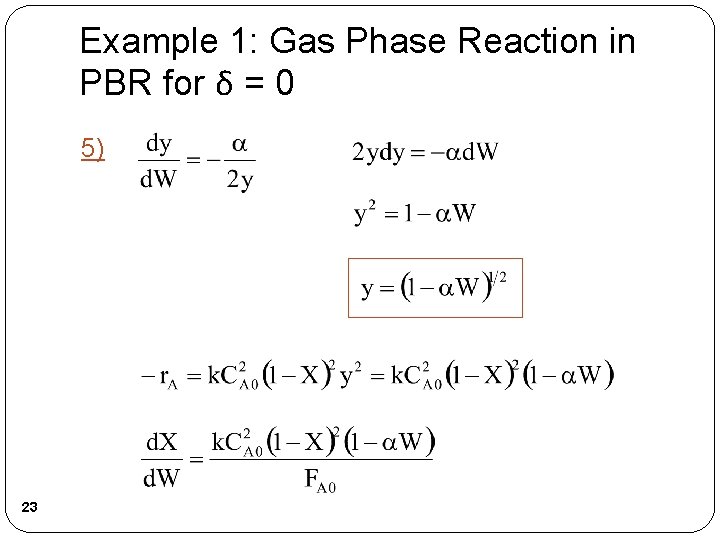 Example 1: Gas Phase Reaction in PBR for δ = 0 5) 23 