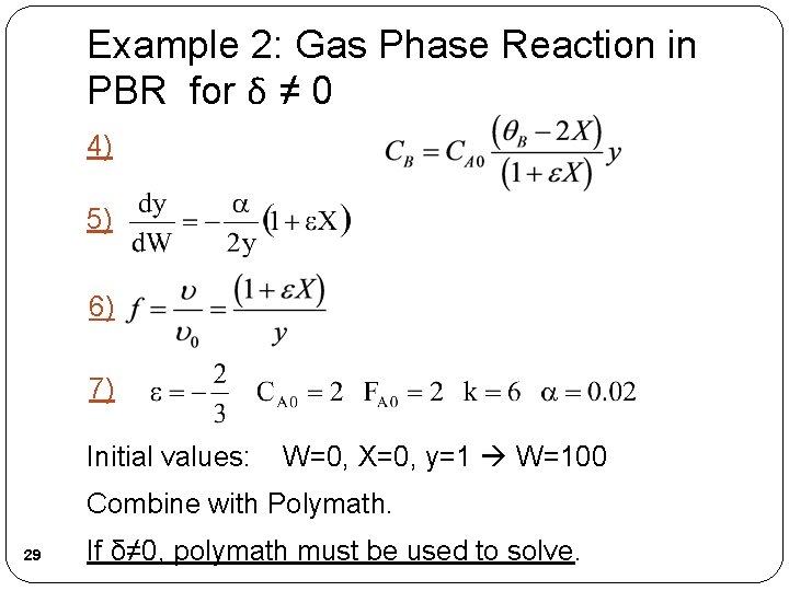 Example 2: Gas Phase Reaction in PBR for δ ≠ 0 4) 5) 6)
