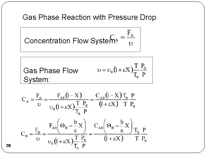 Gas Phase Reaction with Pressure Drop Concentration Flow System: Gas Phase Flow System: 38