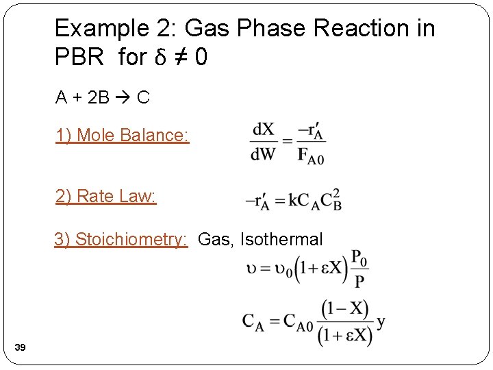 Example 2: Gas Phase Reaction in PBR for δ ≠ 0 A + 2