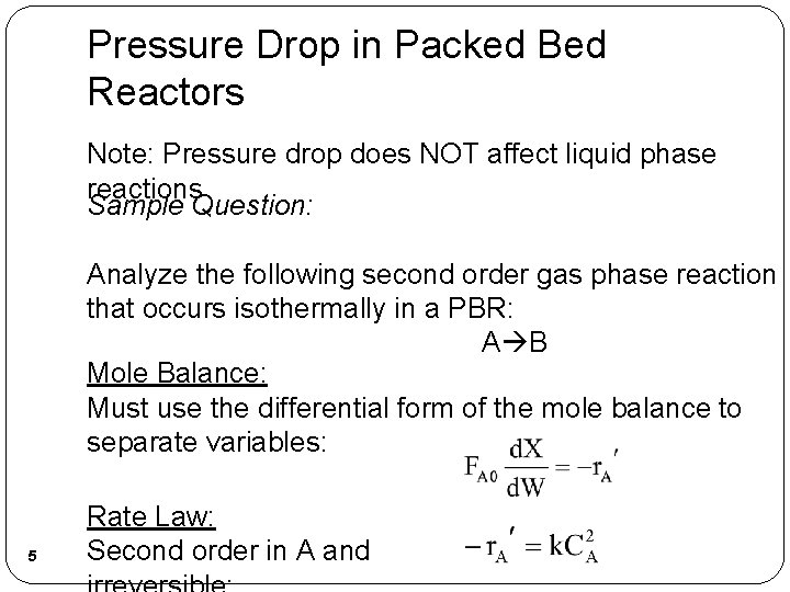 Pressure Drop in Packed Bed Reactors Note: Pressure drop does NOT affect liquid phase