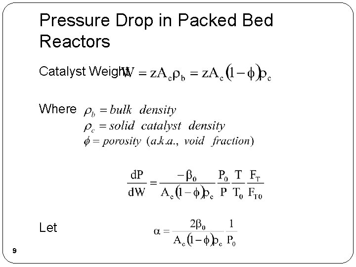 Pressure Drop in Packed Bed Reactors Catalyst Weight Where Let 9 