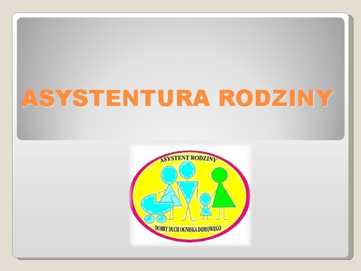 ASYSTENTURA RODZINY 