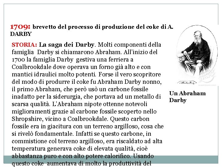 1709: brevetto del processo di produzione del coke di A. DARBY STORIA: La saga