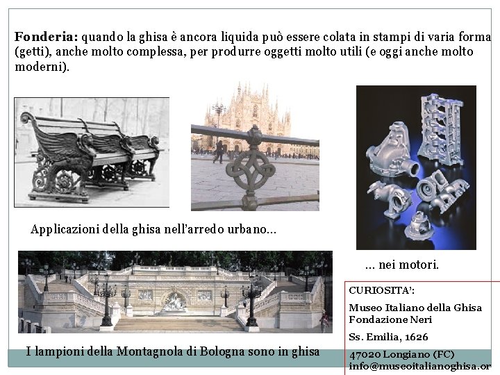 Fonderia: quando la ghisa è ancora liquida può essere colata in stampi di varia