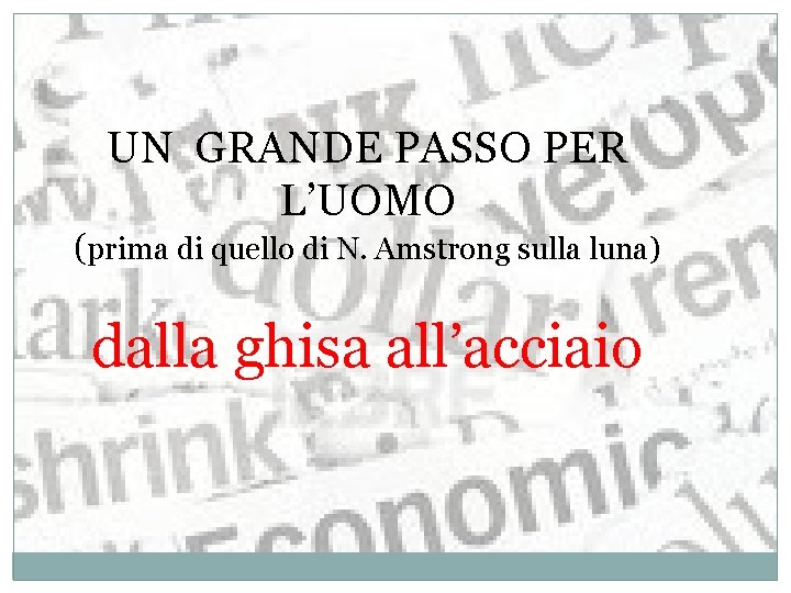 UN GRANDE PASSO PER L’UOMO (prima di quello di N. Amstrong sulla luna) dalla