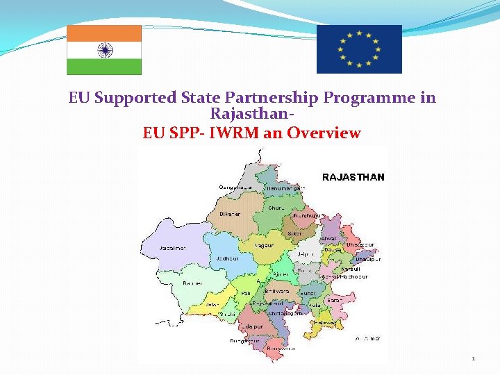 EU Supported State Partnership Programme in Rajasthan. EU SPP- IWRM an Overview 1 