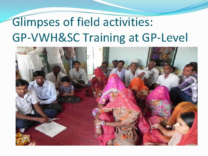 Glimpses of field activities: GP-VWH&SC Training at GP-Level 